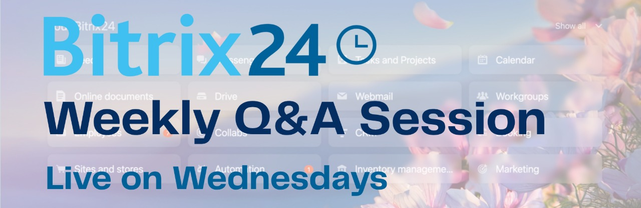 Weekly Live Q&A Session for practical showcase of Bitrix24 capabilities Weekly Live Q&A Session for practical showcase of Bitrix24 capabilities