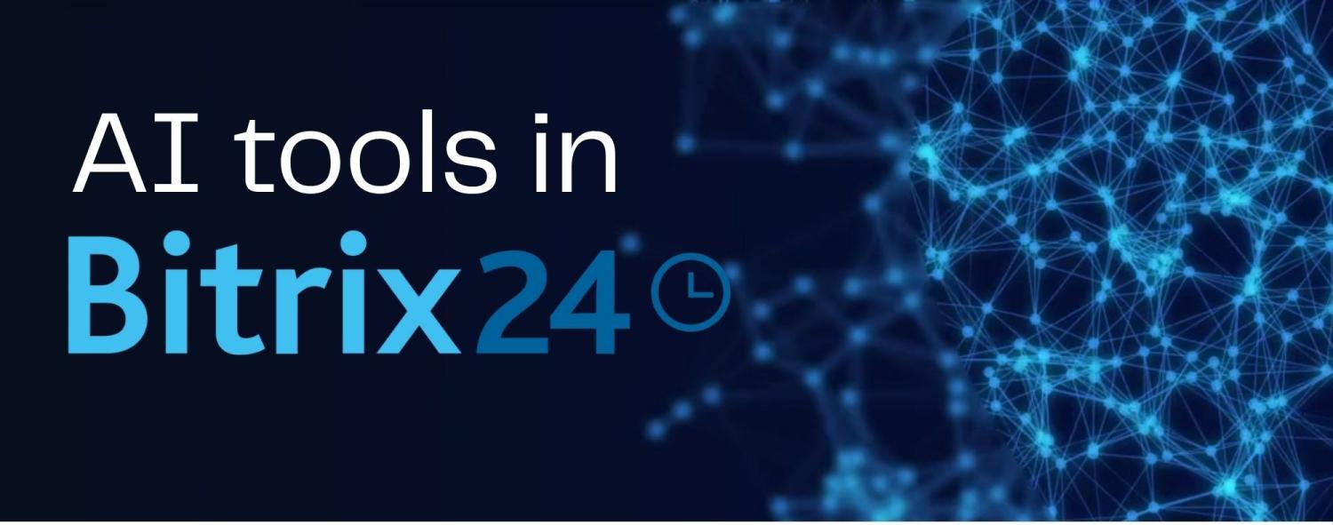 How to simplify workflow with AI tools in Bitrix24 How to simplify workflow with AI tools in Bitrix24